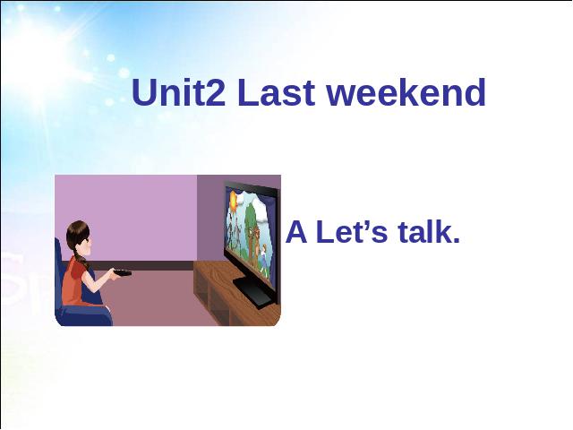六年级下册英语(PEP版)新版pep Unit2 Last weekend A let's talk课件ppt第1页