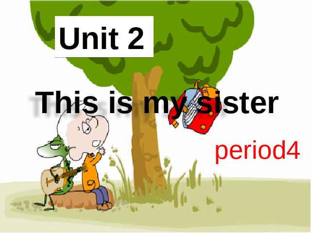 初一上册英语英语公开课ppt Unit2 This is my sister Period 4课件第1页