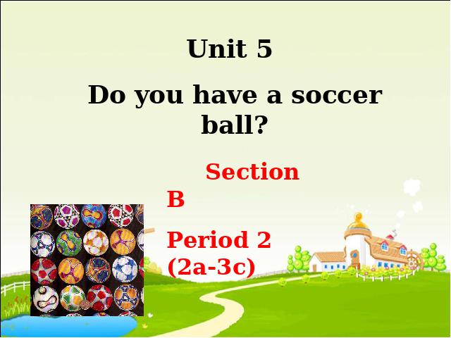 初一上册英语Unit5 Do you have a soccer ball Section B公开课第1页