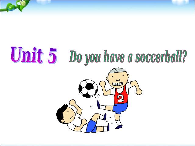 初一上册英语Unit5 Do you have a soccer ball Section A上课下载第1页