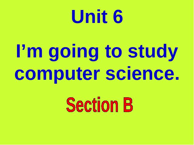 初二上册英语Unit6 I'm going to study computer science课件PPT第1页