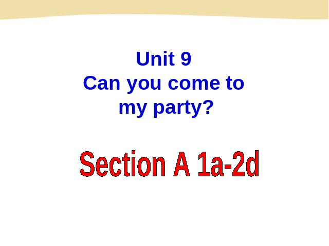初二上册英语Unit9 Can you come to my party公开课第1页
