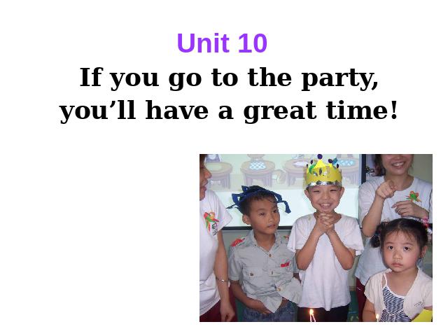 初二上册英语If you go to the party,you'll have a great time原创PPT第1页
