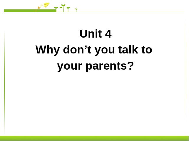 初二下册英语unit4 Why don't you talk to your parents第1页