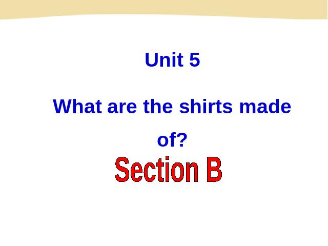 初三上册英语全一册教学比赛获奖课件Unit5 What are the shirts made of ppt第1页