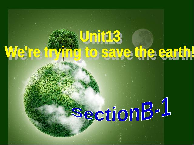 初三上册英语全一册《unit13 We're trying to save the earth 》ppt课件下载第1页