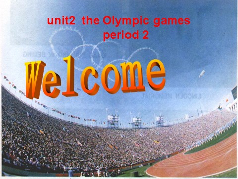 高中英语必修二（人教版）必修二 2.6《 Unit 2 the Olympic games period 2》 第2页