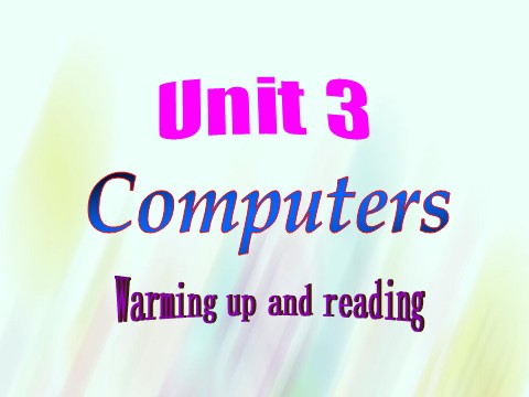 高中英语必修二（人教版）2015-2016学年高中英语 Unit3 Computers Warming up and reading课件 新人教版必修2(1)第1页