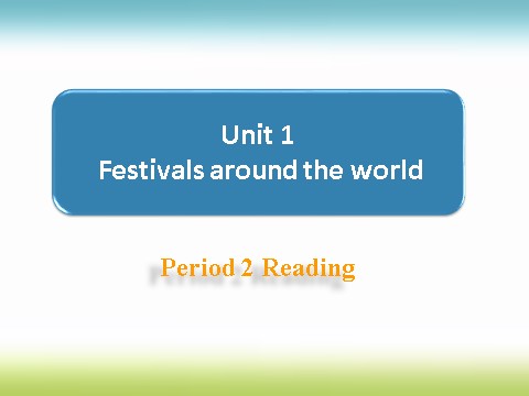 高中英语必修三（人教版）高中英语人教版课件 必修3 Unit 1 Period 1 Reading第1页