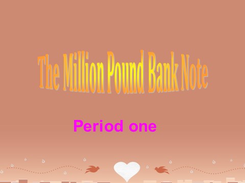 高中英语必修三（人教版）高中英语《Unit 3 The Million Pound Bank-Note》period 1课件 新人教版必修3第1页