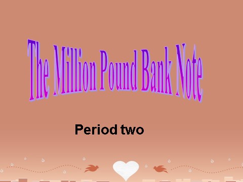 高中英语必修三（人教版）高中英语《Unit 3 The Million Pound Bank-Note》period 2课件 新人教版必修3第1页