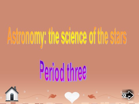 高中英语必修三（人教版）高中英语《Unit 4 Astronomy the science of the stars》period 3课件 新人教版必修3第1页