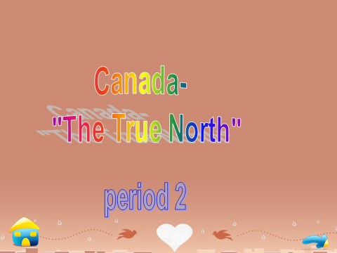 高中英语必修三（人教版）高中英语《Unit 5 Canada—The True North》period 2课件 新人教版必修3第1页