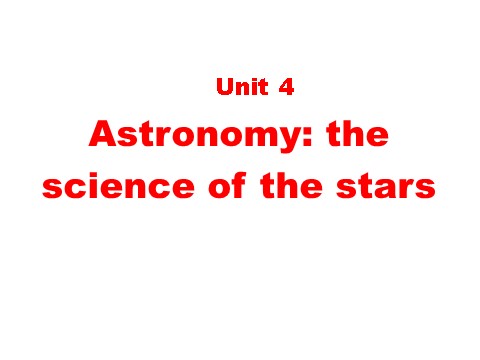 高中英语必修三（人教版）Unit 4 Astronomy-Reading comprehension[课件]第1页