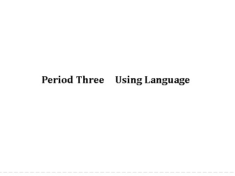 高中英语必修四（人教版）Unit 3 Period Three第1页