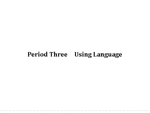 高中英语必修四（人教版）Unit 4 Period Three第1页