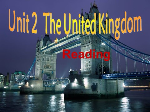 高中英语必修五（人教版）必修5《Unit2 The United Kingdom-Reading》课件第1页