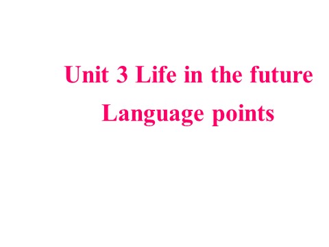 高中英语必修五（人教版）必修5《Unit3 Life In The Future-Language points》课件第1页