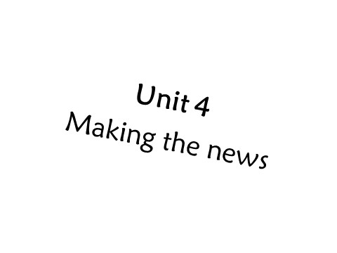 高中英语必修五（人教版）人教新课标必修五 Unit 4 Making the news-Reading[阅读课件]第1页