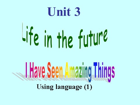 高中英语必修五（人教版）必修5《Unit3 Life In The Future-Using language（1）》课件第1页