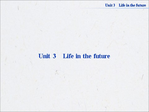 高中英语必修五（人教版）高中英语人教版必修5同步教学备课资源：《Unit 3 Life in the future》课时作业第1页