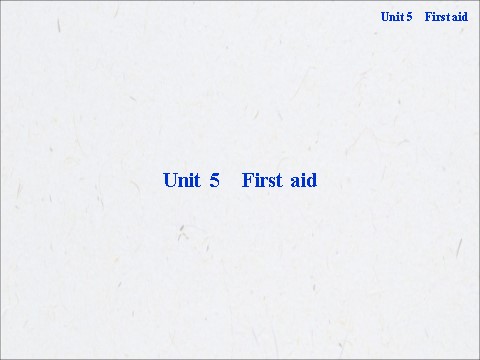 高中英语必修五（人教版）高中英语人教版必修5教学课件：《Unit 5 First aid》第1页