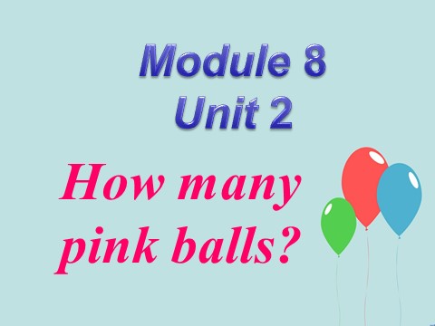 一年级上册英语（外研一起点）Module 8 Unit 2 How many pink balls 课件3第1页