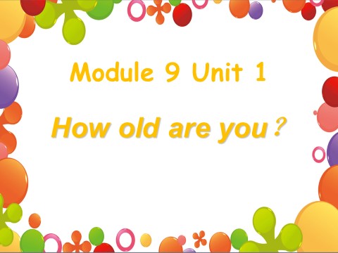 一年级上册英语（外研一起点）Module 9 Unit 1 How old are you 课件2第1页