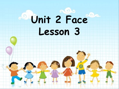 一年级上册英语（SL版）Unit 3 Face Lesson 3 课件3第1页