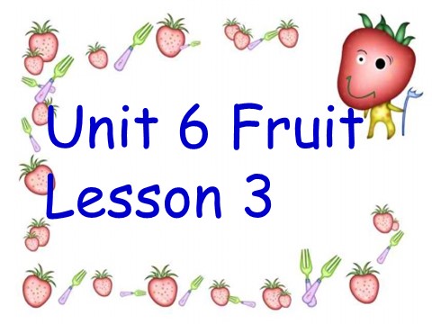一年级上册英语（SL版）Unit 6 Fruit Lesson 3 课件3第1页