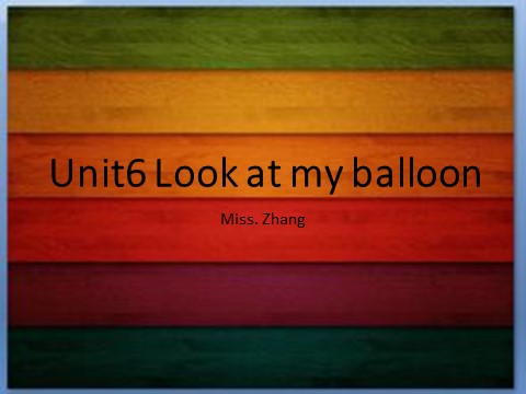 一年级上册英语（译林版）Unit 6 Look at my balloon 课件2第1页