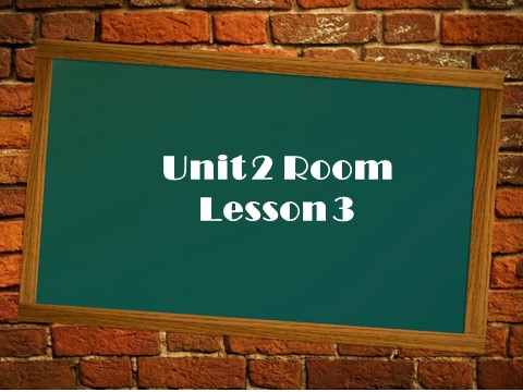 一年级下册英语（SL版）Unit 2 Room Lesson 3 课件 2第1页