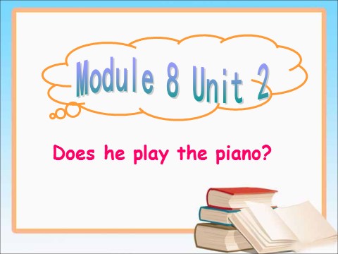 二年级上册英语（外研一起点）Module 8 Unit 2 Does he play the piano？课件 1第1页