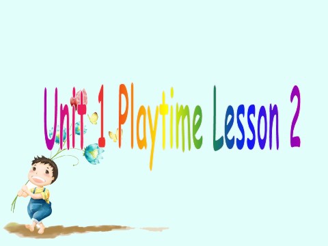 二年级下册英语（SL版）Unit 1 Playtime Lesson 2 课件 2第1页