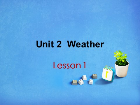 二年级下册英语（SL版）Unit 2 Weather Lesson 1 课件 1第1页