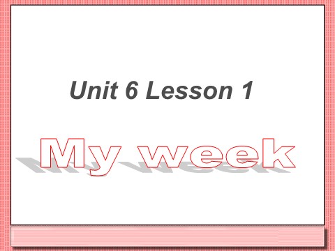 二年级下册英语（SL版）Unit 6 My Week Lesson 1 课件 2第1页