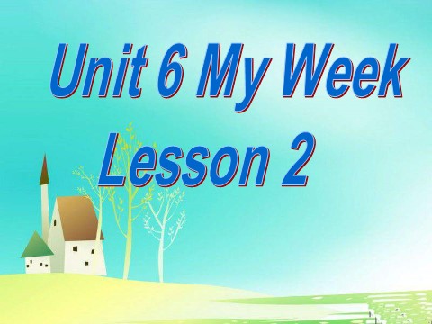二年级下册英语（SL版）Unit 6 My Week Lesson 2 课件3第1页