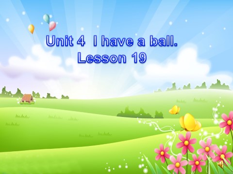 三年级上册英语（精通版）Unit 4 I have a ball Lesson 19 课件2第1页