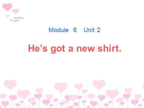 三年级上册英语（外研一起点）Module 6 Unit 2 He's got a new shirt.课件2第1页