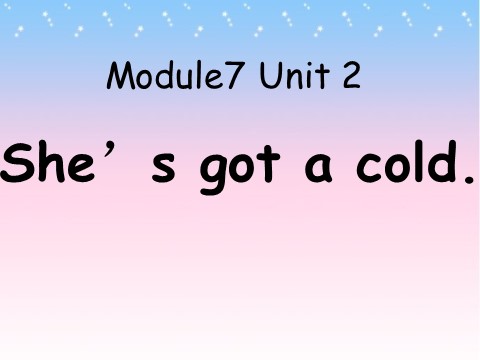 三年级上册英语（外研一起点）Module 7 Unit 2 She's got a cold.课件2第1页