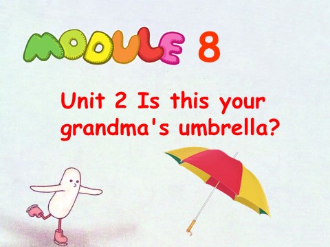 三年级上册英语（外研一起点）Module 8 Unit 2 Is this your grandma's umbrella第1页