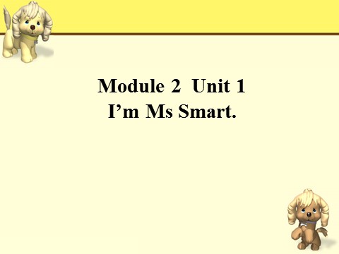 三年级上册英语（外研三起点）Module 2Unit 1 I'm Ms Smart.》PPT课件 (10)外研三年级起点三年级上册《第1页