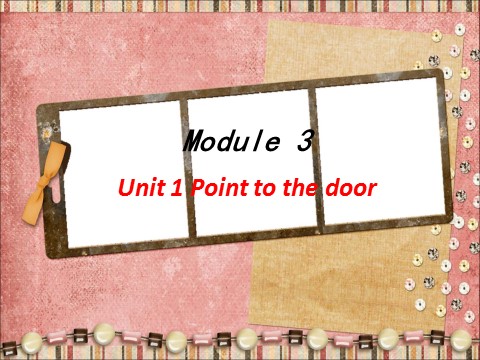 三年级上册英语（外研三起点）Unit 1 Point to the door 课件 1第1页