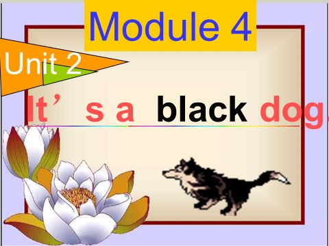 三年级上册英语（外研三起点）Module 4Unit 2 It's a black dog.》PPT课件 (4)外研三年级起点三年级上册《第1页
