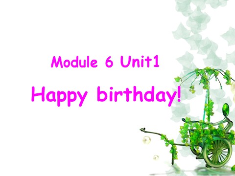 三年级上册英语（外研三起点）Module 6 Unit 1 Happy birthday 课件第1页