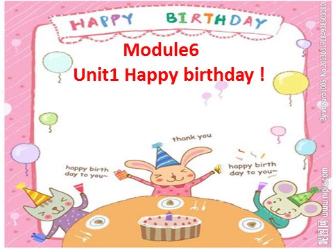 三年级上册英语（外研三起点）Module 6Unit 1 Happy birthday!》PPT课件 (1)外研三年级起点三年级上册《第1页