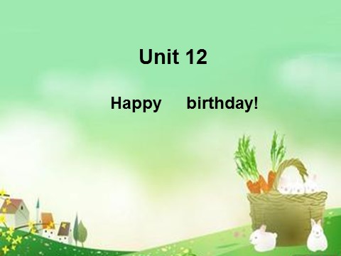 三年级上册英语（湘少版）三上《Unit 12 Happy birthday》ppt课件2第1页