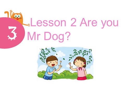 三年级上册英语（科普版）Lesson 2 Are you Mr Dog 课件第1页