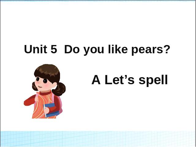 三年级下册英语(PEP版)《Unit5 Do you like pears? A let's spell》第1页