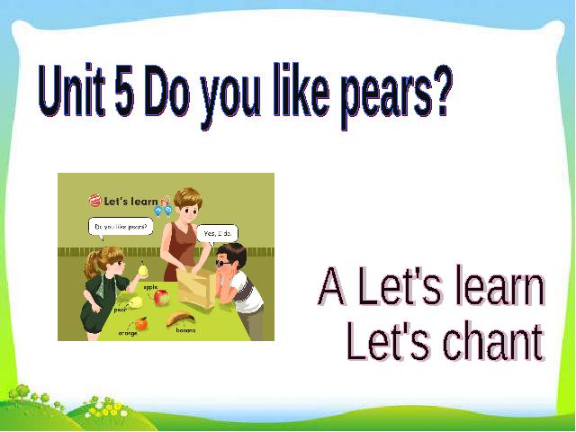 三年级下册英语(PEP版)Unit5 Do you like pears? A let's learn chant课件ppt第1页